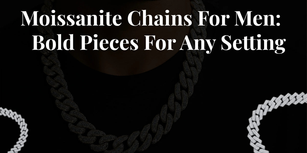 Moissanite Chains For Men bold fashion guide