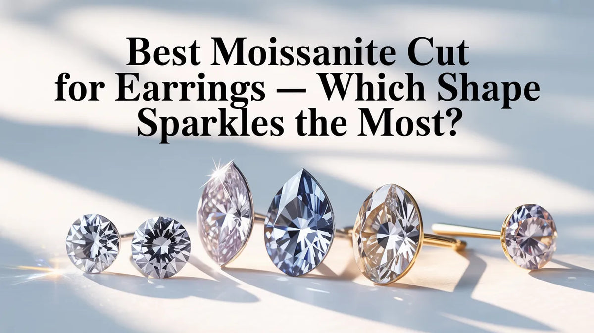 Best Moissanite Cut for Earrings — Which Shape Sparkles the Most?