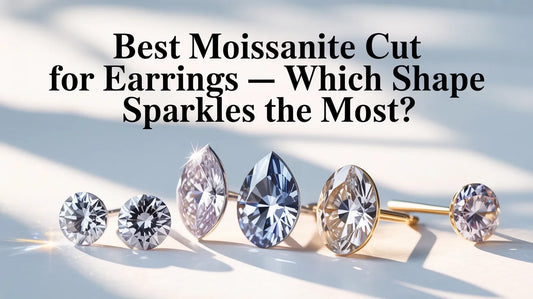 Best Moissanite Cut for Earrings — Which Shape Sparkles the Most?