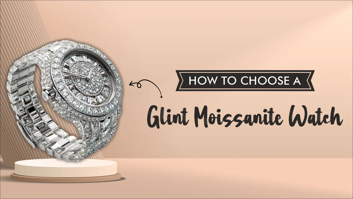 How to choose a Glint Moissanite Watch – guide with luxury watch