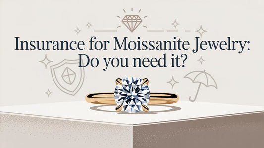 Insurance for Moissanite Jewelry: Do You Need It?