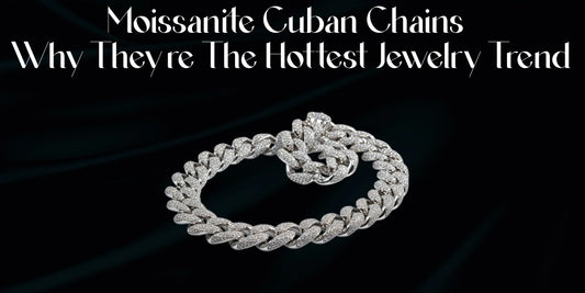 Trending Moissanite Cuban Chains jewelry guide