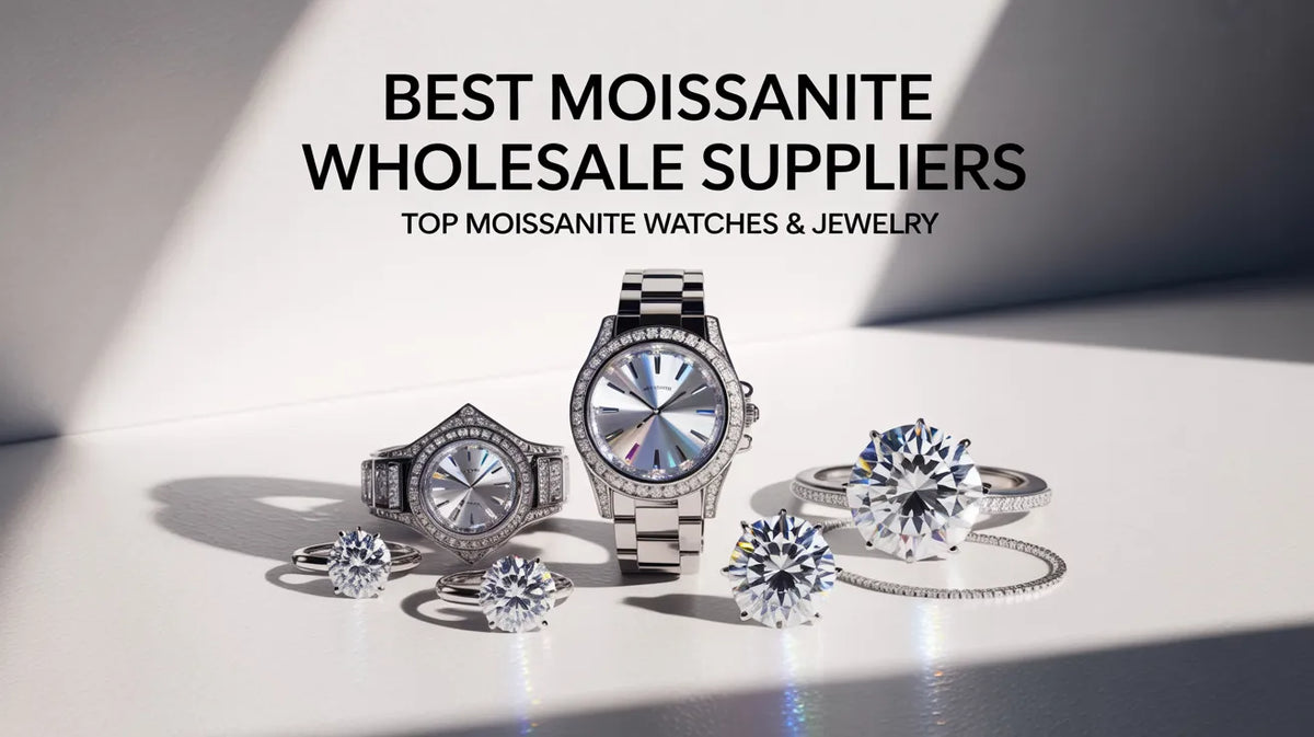 Best Moissanite Wholesale Suppliers: Top Moissanite Watches & Jewelry
