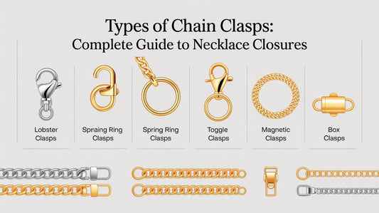 Types of Chain Clasps: Complete Guide to Necklace Closures