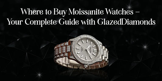 Where to Buy Moissanite Watches – Your Complete Guide with GlazedDiamonds